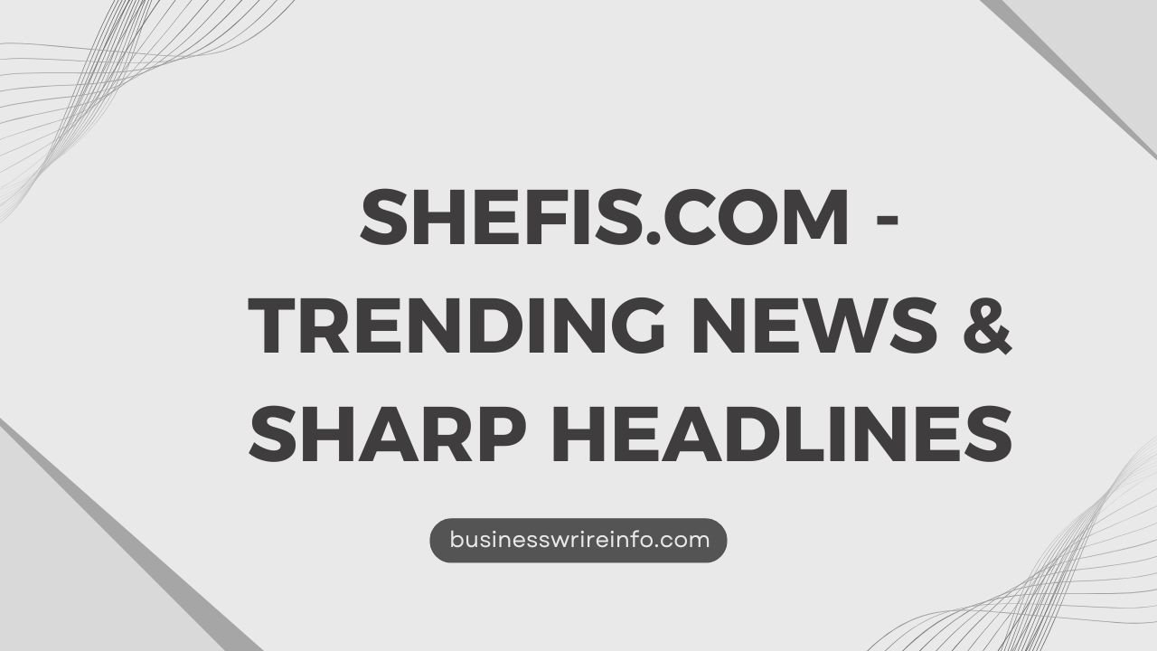 Shefis.com - Trending News & Sharp Headlines